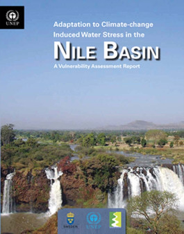 Adaptation to climate-change induced water stress in the Nile Basin : a vulnerability assessment report by United Nations Environment Programme - Paperback