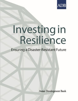 Investing in Resilience : Ensuring a Disaster-Resistant Future by Asian Development Bank - Paperback