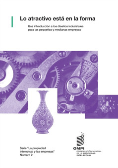 Lo atractivo esta en la forma : Una introduccion a los disenos industriales para las pequenas y medianas empresas by Wipo - Paperback
