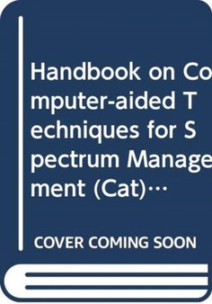 Handbook on computer-aided techniques for spectrum management (CAT) 2015 by United Nations University - Paperback