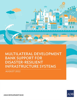 Multilateral Development Bank Support for Disaster-Resilient Infrastructure Systems by Asian Development Bank - Paperback