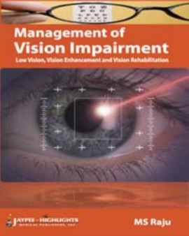 Management of Vision Impairment : Low Vision, Vision Enhancement and Vision Rehabilitation by MS Raju - Paperback