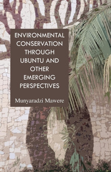 Environmental Conservation through Ubuntu and Other Emerging Perspectives by Munyaradzi Mawere - Paperback