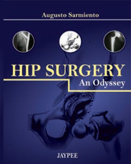 Hip Surgery : An Odyssey by Augusto Sarmiento - Hardback