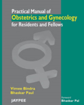 Practical Manual of Obstetrics and Gynecology for Residents and Fellows by Vimee Bindra - Paperback