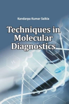Techniques in Molecular Diagnostics by Kandarpa Kumar Saikia - Paperback