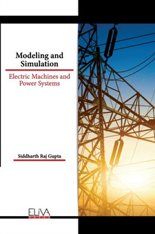 Modeling and Simulation : Electric Machines and Power Systems by Siddharth Raj Gupta - Paperback