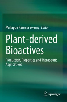 Plant-derived Bioactives : Production, Properties and Therapeutic Applications by Mallappa Kumara Swamy - Paperback