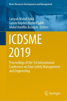 ICDSME 2019 : Proceedings of the 1st International Conference on Dam Safety Management and Engineering by Lariyah Mohd Sidek - Hardback