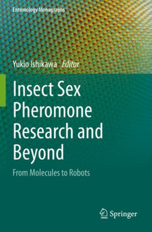 Insect Sex Pheromone Research and Beyond : From Molecules to Robots by Yukio Ishikawa - Paperback Insect Sex Pheromone Research and Beyond : From Molecules to Robots by Yukio Ishikawa - Paperback