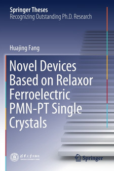 Novel Devices Based on Relaxor Ferroelectric PMN-PT Single Crystals by Huajing Fang - Paperback