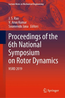 Proceedings of the 6th National Symposium on Rotor Dynamics : NSRD 2019 by J.S. Rao - Hardback