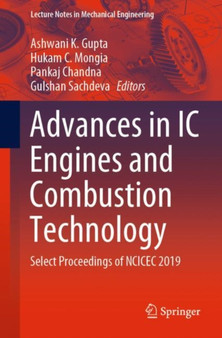 Advances in IC Engines and Combustion Technology : Select Proceedings of NCICEC 2019 by Ashwani K. Gupta - Paperback