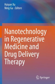 Nanotechnology in Regenerative Medicine and Drug Delivery Therapy by Haiyan Xu - Paperback