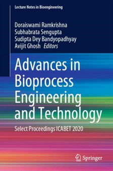 Advances in Bioprocess Engineering and Technology : Select Proceedings ICABET 2020 by Doraiswami Ramkrishna - Hardback