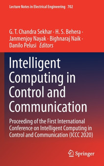 Intelligent Computing in Control and Communication : Proceeding of the First International Conference on Intelligent Computing in Control and Communication (ICCC 2020) : 702 by G.T.Chandra Sekhar - Hardback
