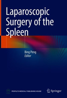 Laparoscopic Surgery of the Spleen by Bing Peng - Hardback