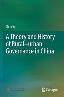 A Theory and History of Rural-urban Governance in China by Chao Ye - Paperback
