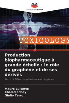 Production biopharmaceutique a grande echelle : le role du graphene et de ses derives by Mauro Luisetto - Paperback