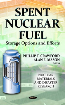 Spent Nuclear Fuel : Storage Options & Efforts by Phillip T Crawford - Hardback