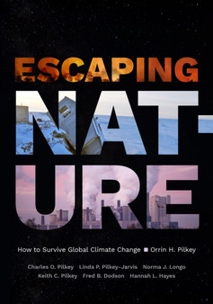 Escaping Nature : How to Survive Global Climate Change by Orrin H. Pilkey - Paperback