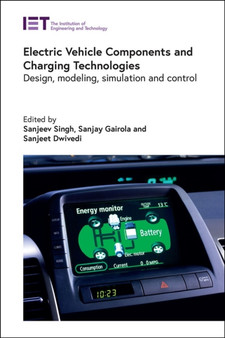 Electric Vehicle Components and Charging Technologies : Design, modeling, simulation and control by Sanjeev Singh - Hardback