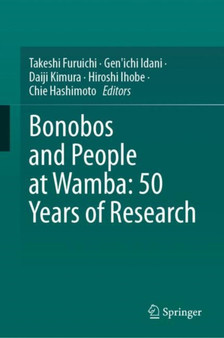 Bonobos and People at Wamba: 50 Years of Research by Takeshi Furuichi - Hardback