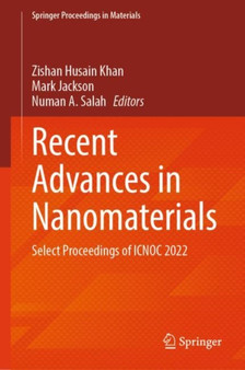 Recent Advances in Nanomaterials : Select Proceedings of ICNOC 2022 : 27 by Zishan Husain Khan - Hardback