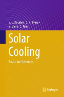 Solar Cooling : Basics and Advances by S.C. Kaushik - Hardback