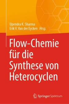 Flow-Chemie fur die Synthese von Heterocyclen by Upendra K. Sharma - Hardback