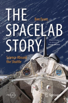 The Spacelab Story : Science Aboard the Shuttle by Ben Evans - Paperback