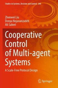 Cooperative Control of Multi-agent Systems : A Scale-Free Protocol Design : 248 by Zhenwei Liu - Paperback