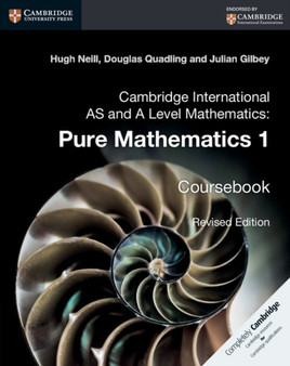 Cambridge International AS and A Level Mathematics: Pure Mathematics 1 Coursebook by Hugh Neill - Paperback