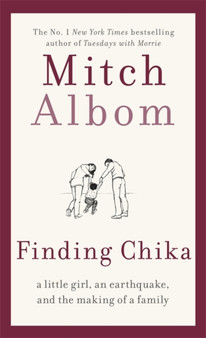 Finding Chika : A heart-breaking and hopeful story about family, adversity and unconditional love by Mitch Albom - Hardback