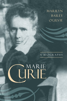 Marie Curie : A Biography by Marilyn Bailey Ogilvie - Paperback