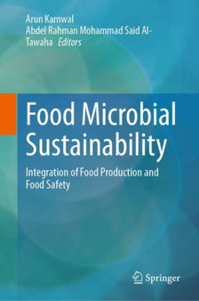 Food Microbial Sustainability : Integration of Food Production and Food Safety by Arun Karnwal - Hardback