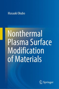 Nonthermal Plasma Surface Modification of Materials by Masaaki Okubo - Hardback
