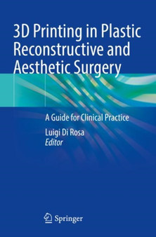 3D Printing in Plastic Reconstructive and Aesthetic Surgery : A Guide for Clinical Practice by Luigi Di Rosa - Paperback