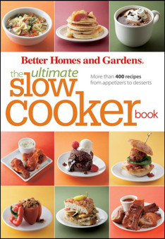 The Ultimate Slow Cooker Book : More Than 400 Recipes from Appetizers to Desserts