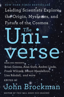 The Universe : Leading Scientists Explore the Origin, Mysteries, and Future of the Cosmos by John Brockman - Paperback
