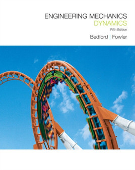 Engineering Mechanics : Dynamics by Anthony Bedford - Hardback