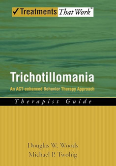 Trichotillomania: Therapist Guide : An ACT-enhanced Behavior Therapy Approach by Douglas W. Woods - Paperback