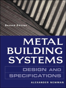 Metal Building Systems Design and Specifications 2/E by Alexander Newman - Hardback