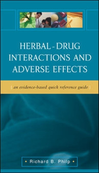 Herbal-Drug Interactions and Adverse Effects: An Evidence-Based Quick Reference Guide by Richard Philp - Paperback