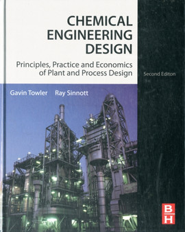Chemical Engineering Design : Principles, Practice and Economics of Plant and Process Design by Gavin Towler - Hardback