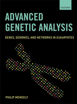 Advanced Genetic Analysis : Genes, Genomes, and Networks in Eukaryotes by Philip Meneely - Paperback