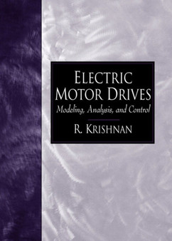 Electric Motor Drives : Modeling, Analysis, and Control by R. Krishnan - Paperback