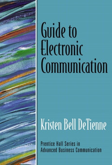 Guide to Electronic Communication (Guide to Business Communication Series) by Kristen DeTienne - Paperback