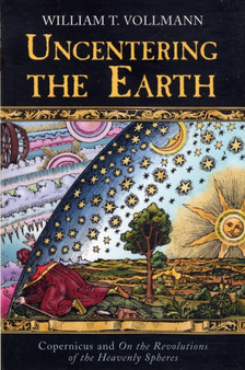 Uncentering The Earth by William T. Vollmann - Paperback