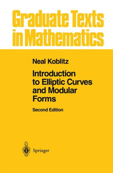 Introduction to Elliptic Curves and Modular Forms : 97 by Neal I. Koblitz - Hardback